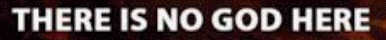 no God here