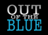 out of the blue